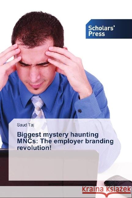 Biggest mystery haunting MNCs: The employer branding revolution! Taj, Saud 9786202317023 Scholar's Press - książka