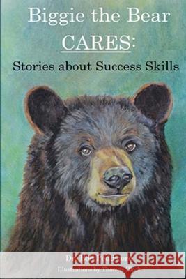 Biggie the Bear CARES: Stories that Teach Success Skills Thomas Block, Bob Peddicord 9781533415868 Createspace Independent Publishing Platform - książka