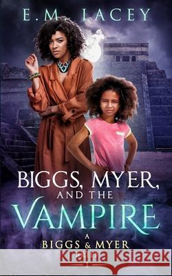 Biggs, Myer, and the Vampire: (A Biggs & Myer Brief) E. M. Lacey 9781070756202 Independently Published - książka
