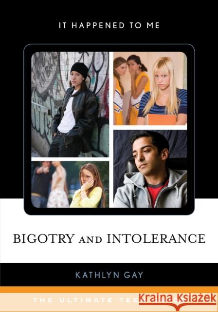 Bigotry and Intolerance: The Ultimate Teen Guide Kathlyn Gay 9781442256590 Rowman & Littlefield Publishers - książka