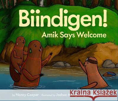 Biindigen! Amik Says Welcome Nancy Cooper Joshua Mangeshig Pawis-Steckley 9781771475150 Owlkids - książka