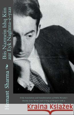 Biis Nazmein Ishq Kiin Aur Eyk Naghma-E-Yaas: Urdu Translation and Transliteration of Twenty Love Poems and a Song of Despair Hemant Kumar Sharma 9781499381160 Createspace - książka