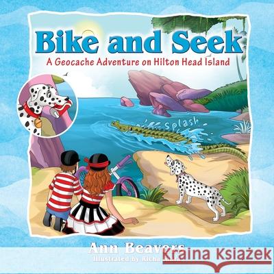Bike and Seek: A Geocache Adventure on Hilton Head Island Ann Beavers 9781977217479 Outskirts Press - książka