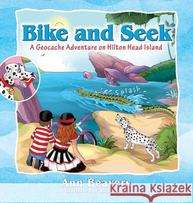 Bike and Seek: A Geocache Adventure on Hilton Head Island Ann Beavers 9781977218353 Outskirts Press - książka