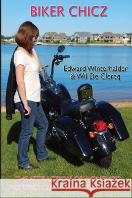 Biker Chicz: The Attraction Of Women To Motorcycles And Outlaw Bikers Edward Winterhalder Wil d 9781087911526 Blockhead City - książka