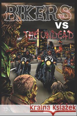 Bikers Vs the Undead Deadman                                  Madison McSweeney Damascus Mincemeyer 9781729057124 Independently Published - książka