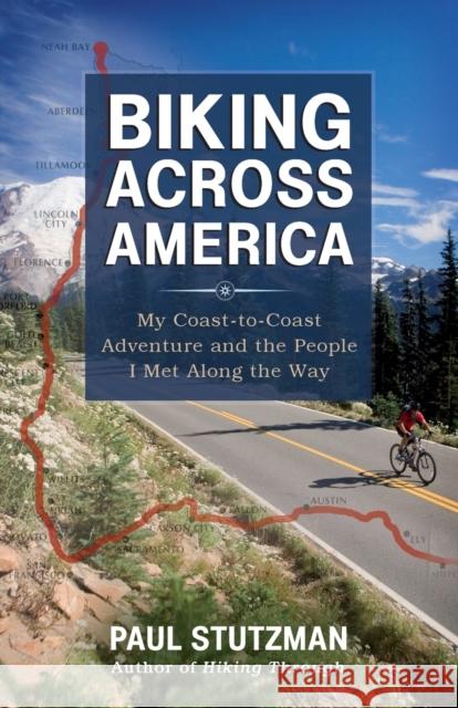 Biking Across America: My Coast-To-Coast Adventure and the People I Met Along the Way Stutzman, Paul 9780800721787 Fleming H. Revell Company - książka