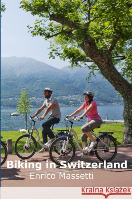 Biking in Switzerland Enrico Massetti 9781365073311 Lulu.com - książka