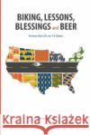 Biking, Lessons, Blessings and Beer: Across the U.S. on 14 Gears Amos Kornfeld 9780578483597 Michael Kornfeld