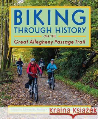 Biking through History on the Great Allegheny Passage Trail Edward K. Muller 9780822964032 University of Pittsburgh Press - książka