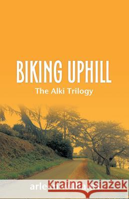 Biking Uphill Arleen Williams 9781974164738 Createspace Independent Publishing Platform - książka