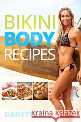 Bikini Body Recipes Danette May 9781502706775 Createspace - książka