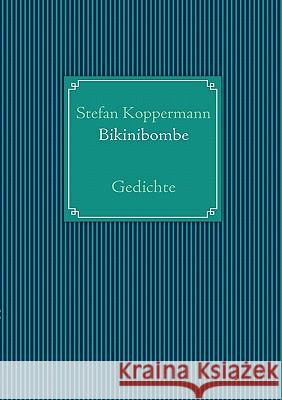 Bikinibombe: Gedichte Koppermann, Stefan 9783842358324 Books on Demand - książka