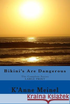 Bikini's Are Dangerous: The Complete Series K'Anne Meinel 9781484945902 Createspace - książka