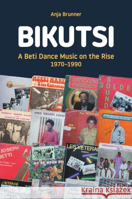 Bikutsi: A Beti Dance Music on the Rise, 1970-1990 Anja Brunner 9781781797860 Equinox Publishing (Indonesia) - książka