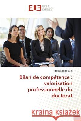 Bilan de Compétence: Valorisation Professionnelle Du Doctorat Poulain-S 9783841674302 Editions Universitaires Europeennes - książka