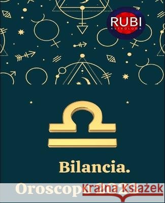 Bilancia. Oroscopo 2023 Angeline Rubi 9798840124352 Independently Published - książka