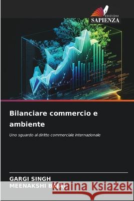 Bilanciare commercio e ambiente Gargi Singh Meenakshi Bajaj 9786207873302 Edizioni Sapienza - książka