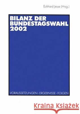 Bilanz Der Bundestagswahl 2002: Voraussetzungen - Ergebnisse - Folgen Jesse, Eckhard 9783531141725 Vs Verlag Fur Sozialwissenschaften - książka