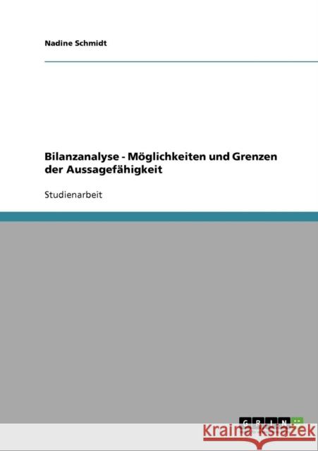 Bilanzanalyse - Möglichkeiten und Grenzen der Aussagefähigkeit Schmidt, Nadine 9783638640022 Grin Verlag - książka