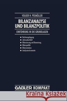 Bilanzanalyse Und Bilanzpolitik: Einführung in Die Grundlagen: Rechnungslegung, Jahresabschluß, Bilanzierung Und Bewertung, Bilanzpolitik, Bilanzanaly Peemöller, Volker H. 9783409135344 Gabler Verlag - książka