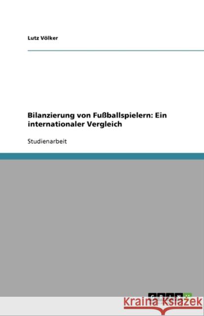 Bilanzierung von Fußballspielern: Ein internationaler Vergleich Lutz V 9783640156399 Grin Verlag - książka