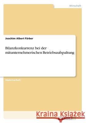 Bilanzkonkurrenz bei der mitunternehmerischen Betriebsaufspaltung Joachim Albert Farber 9783867461061 Examicus Verlag - książka