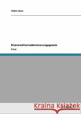 Bilanzrechtsmodernisierungsgesetz Volker Heun 9783640320165 Grin Verlag - książka