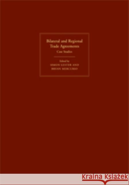 Bilateral and Regional Trade Agreements: Case Studies Lester, Simon 9780521878289 CAMBRIDGE UNIVERSITY PRESS - książka