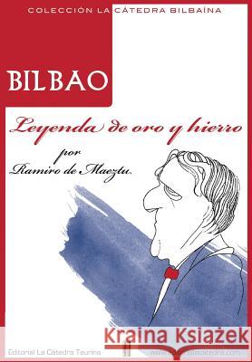 Bilbao. Leyenda de oro y hierro Maeztu, Ramiro De 9781530348091 Createspace Independent Publishing Platform - książka