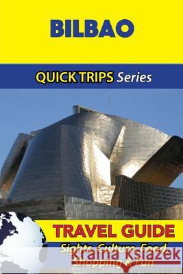 Bilbao Travel Guide (Quick Trips Series): Sights, Culture, Food, Shopping & Fun Shane Whittle 9781533090218 Createspace Independent Publishing Platform - książka