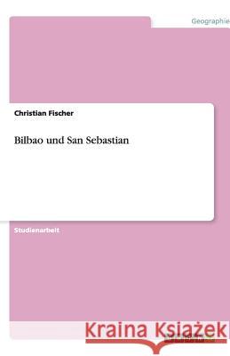 Bilbao und San Sebastian Christian Fischer 9783640494514 Grin Verlag - książka