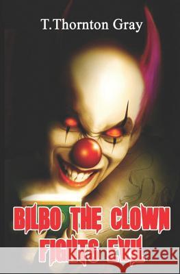 Bilbo the Clown Fights Evil Hmd_gfx's Gigs Jorden Harris Dustin Gray 9781092871105 Independently Published - książka