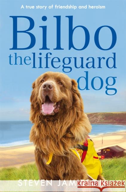 Bilbo the Lifeguard Dog: A true story of friendship and heroism Steven Jamieson, Alison Bowyer 9781509821419 Pan Macmillan - książka
