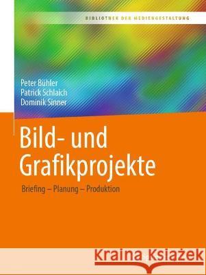 Bild- Und Grafikprojekte: Briefing - Planung - Produktion Bühler, Peter 9783658368500 Springer Fachmedien Wiesbaden - książka