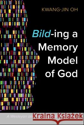 Bild-ing a Memory Model of God Kwang-Jin Oh 9781666775372 Pickwick Publications - książka