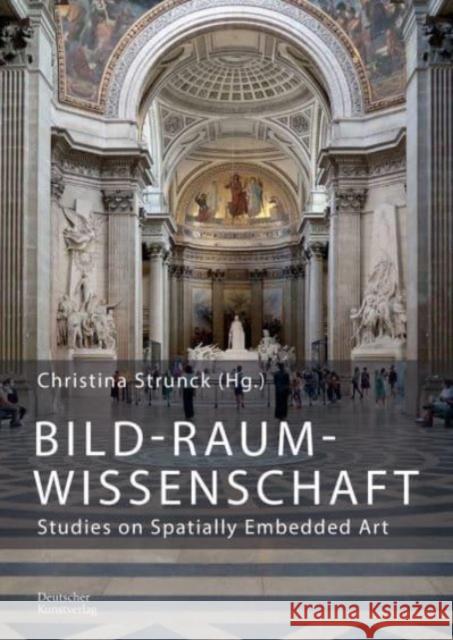 Bild-Raum-Wissenschaft: Studies on Spatially Embedded Art Christina Strunck 9783422801240 Deutscher Kunstverlag - książka