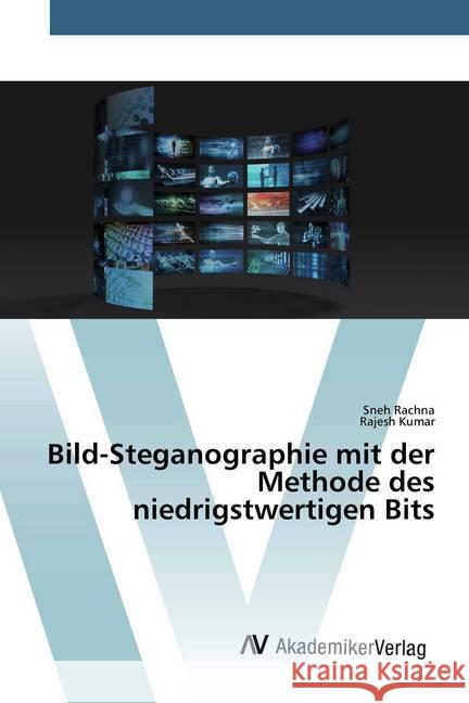 Bild-Steganographie mit der Methode des niedrigstwertigen Bits Rachna, Sneh; Kumar, Rajesh 9786200660220 AV Akademikerverlag - książka