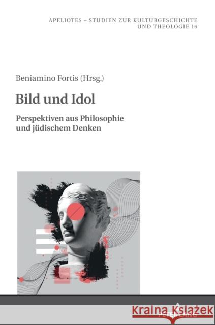 Bild und Idol; Perspektiven aus Philosophie und jüdischem Denken Fortis, Beniamino 9783631879085 Peter Lang (JL) - książka