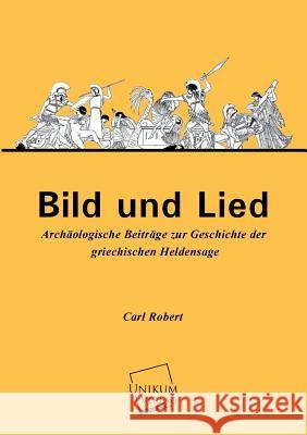 Bild Und Lied Carl Robert 9783845740614 Unikum - książka