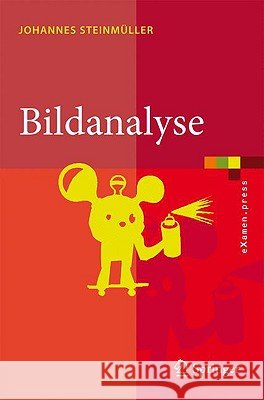 Bildanalyse: Von der Bildverarbeitung zur räumlichen Interpretation von Bildern Johannes Steinmüller 9783540797425 Springer-Verlag Berlin and Heidelberg GmbH &  - książka