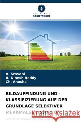 Bildauffindung Und -Klassifizierung Auf Der Grundlage Selektiver Merkmalsextraktion A Sravani, B Dinesh Reddy, Ch Anusha 9786204140599 Verlag Unser Wissen - książka
