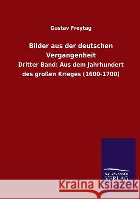 Bilder aus der deutschen Vergangenheit Freytag, Gustav 9783846038437 Salzwasser-Verlag Gmbh - książka
