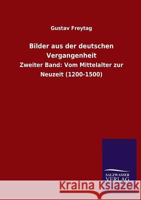 Bilder aus der deutschen Vergangenheit Freytag, Gustav 9783846038468 Salzwasser-Verlag Gmbh - książka