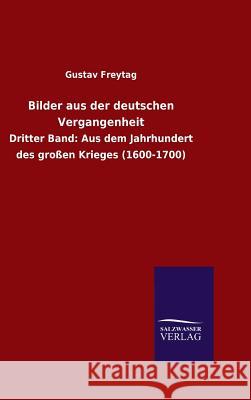 Bilder aus der deutschen Vergangenheit Freytag, Gustav 9783846089040 Salzwasser-Verlag Gmbh - książka