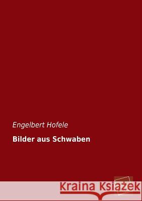 Bilder Aus Schwaben Hofele, Engelbert 9783845725208 UNIKUM - książka