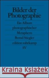 Bilder der Photographie : Ein Album photographischer Metaphern Stiegler, Bernd   9783518124611 Suhrkamp - książka