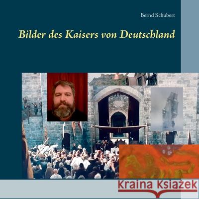 Bilder des Kaisers von Deutschland Bernd Schubert 9783753408897 Books on Demand - książka