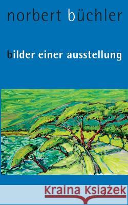 Bilder einer Ausstellung: Roman Büchler, Norbert 9783732278916 Books on Demand - książka