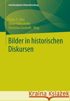 Bilder in Historischen Diskursen Franz X. Eder Oliver Kuhschelm Christina Linsboth 9783658053970 Springer - książka